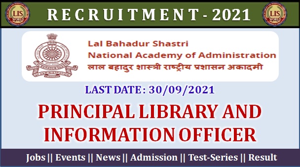  Recruitment for Principal Library and Information Officer at LBSNAA, Mussorie : Last Date : 30/09/2021