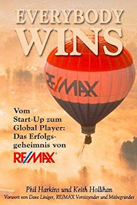Everybody Wins: Vom Start-up zum Global Player: Das Erfolgsgeheimnis von RE/MAX