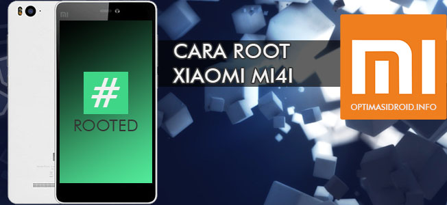 Cara Terbaru Paling Mudah Root Xiaomi Mi4i Tanpa PC