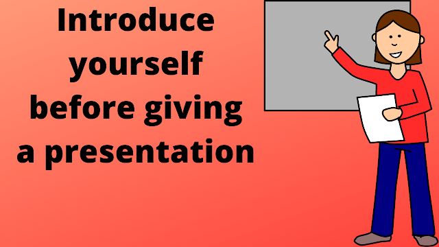 Introduce yourself before giving a presentation