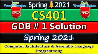 CS401 GDB 1 Solution Spring 2021