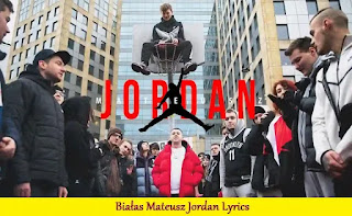 Białas Mateusz Jordan Lyrics | Song with Lyrics