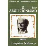 O Abolicionismo | Joaquim Nabuco