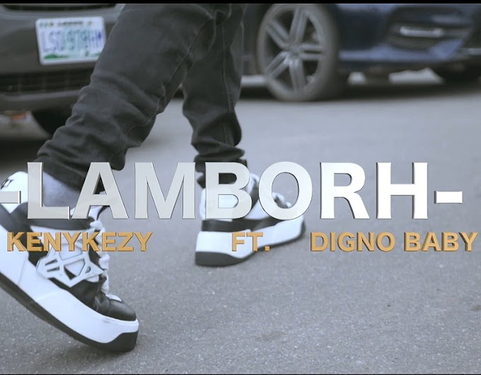 [Music + Video] Kenykezy ft. Digno Baby – Lamborh