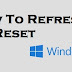 How To Refresh Or Reset Windows 10