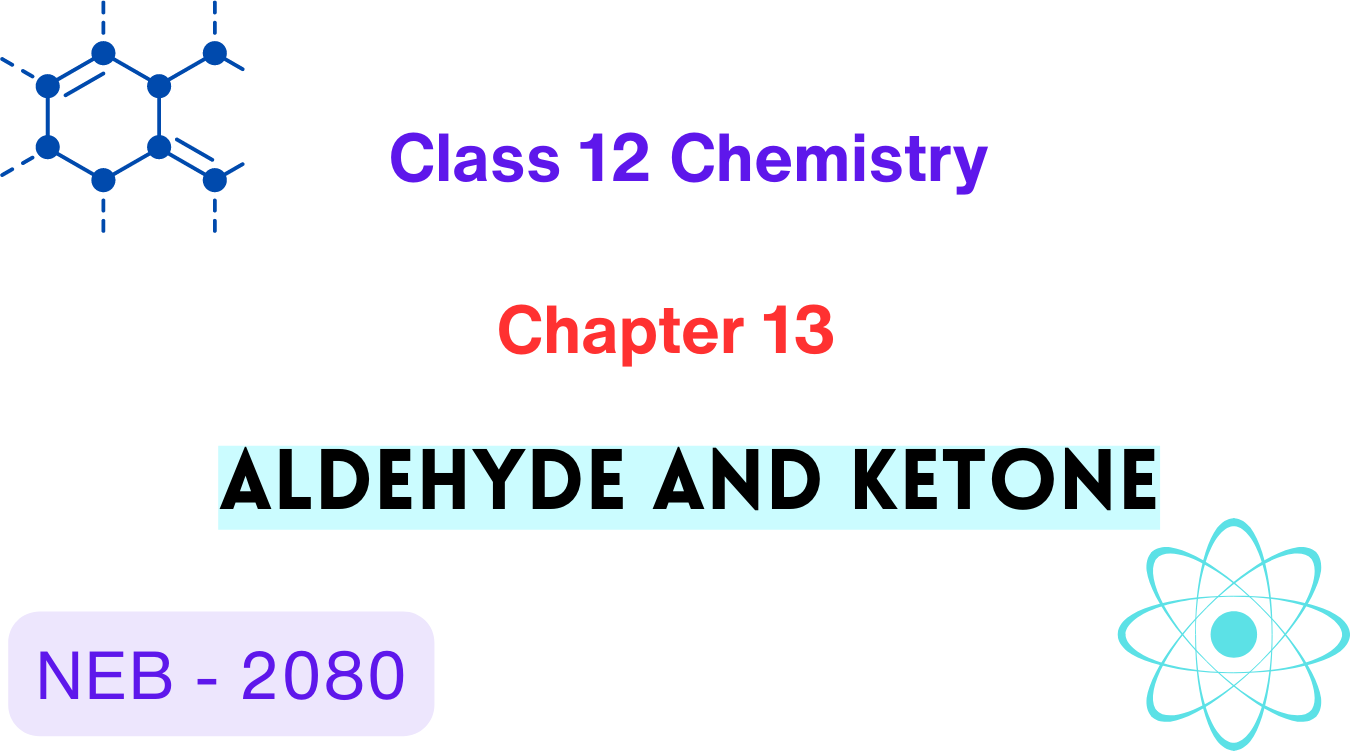 Aldehyde and Ketone - NEB Class 12 Chemistry 2080