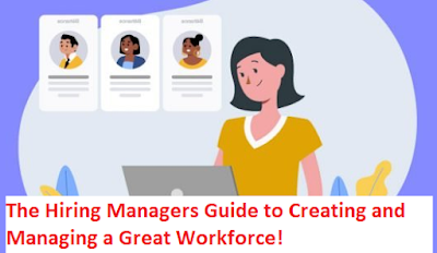 The Hiring Managers Guide to Creating and Managing a Great Workforce!