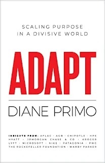 ADAPT: Scaling Corporate Purpose in a Divisive World, a corporate strategy and leadership free book promotion by Diane Primo