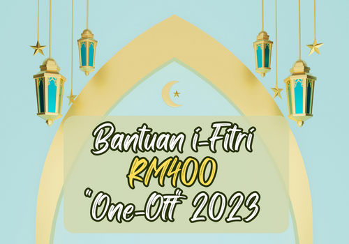 Bantuan i-Fitri RM400 "One-Off" 2023