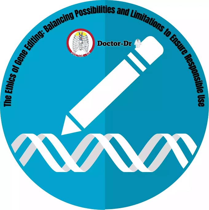 The Ethics of Gene Editing: Balancing Possibilities and Limitations to Ensure Responsible Use