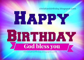 Christian birthday images for women or men, for son or daughter, nice christian quotes for birthdaywith God bless you wishes by Mery Bracho.