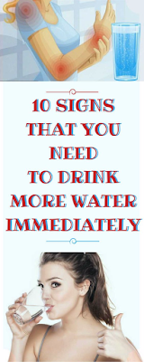 10 SIGNS THAT YOU NEED TO DRINK MORE WATER IMMEDIATELY