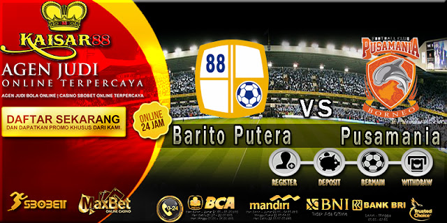 PREDIKSI BOLA JITU KAISAR88 ANTARA BARITO PUTERA VS PUSAMANIA 30 NOVEMBER 2018