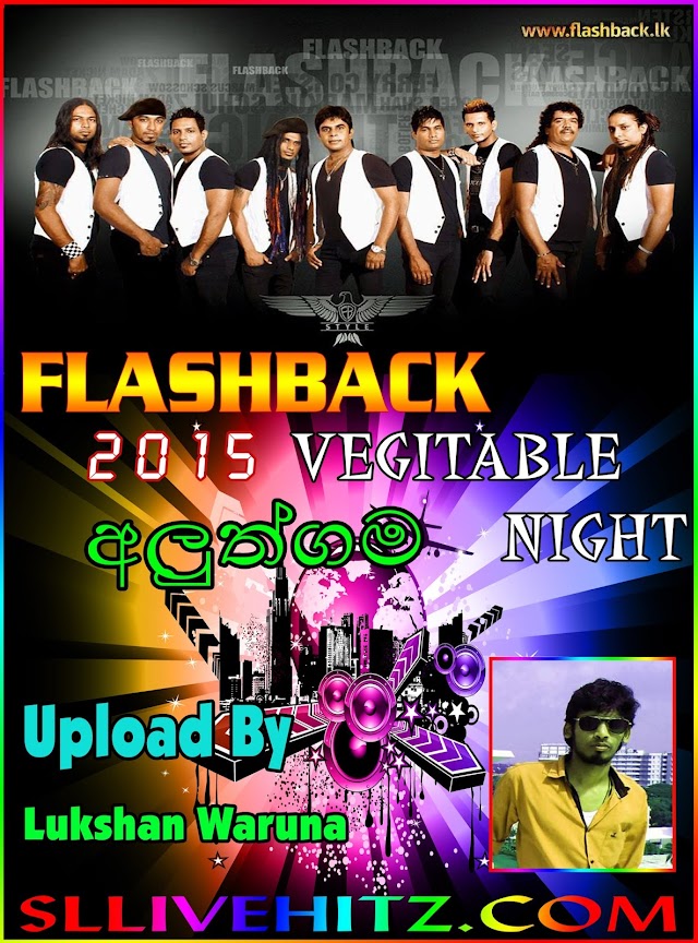 FLASHBACK LIVE VEGITABLE NIGHT IN ALUTHGAMA 2015