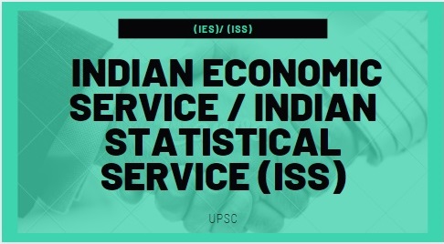 UPSC Indian Economic Service (IES)/ Indian Statistical Service (ISS) Exam 2021 / APPLY ONLINE 