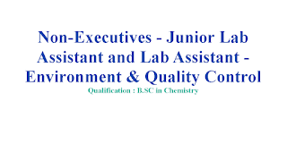 Non-Executives - Junior Lab Assistant and Lab Assistant - Environment & Quality Control Jobs