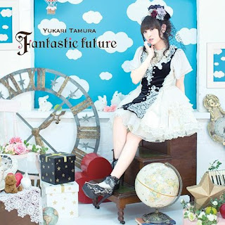 Yukari Tamura 田村ゆかり - Fantastic future