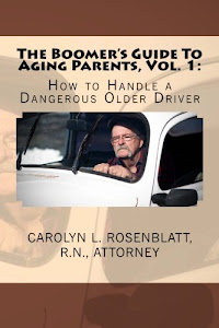 The Boomer's Guide To Aging Parents, Vol. 1: How to Handle a Dangerous Older Driver