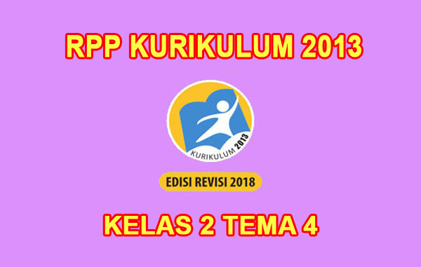 Rpp Kelas 2 Tema 4 Kurikulum 2013 Revisi 2018 Sanjayaops