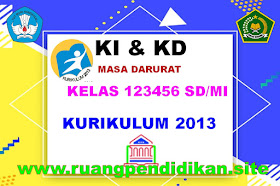 KI & KD Kelas 1, 2, 3, 4, 5, 6 SD/MI Kurikulum 2013 Masa Pandemi Tahun Pelajaran 2021