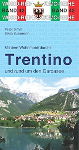 Mit dem Wohnmobil durchs Trentino und rund um den Gardasee (Womo-Reihe, Band 42)