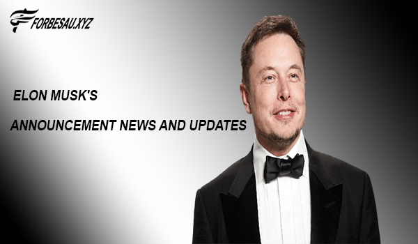 Elon Musk Announcement News and Updates