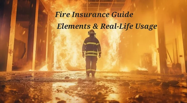 Fire Insurance Guide: Elements & Real-Life Usage