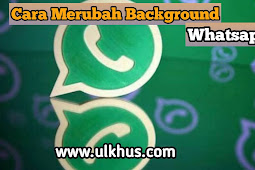 Cara Efektif Mengganti Background Keren Pada Whatsapp