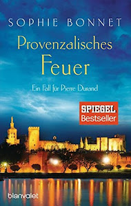 Provenzalisches Feuer: Ein Fall für Pierre Durand (Die Pierre-Durand-Krimis, Band 4)