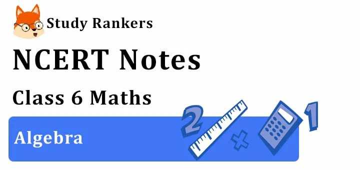 Chapter 11 Algebra Class 6 Notes Maths