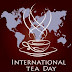 International Tea Day 2018 Wishes {Images, Quotes, Pic, Memes}