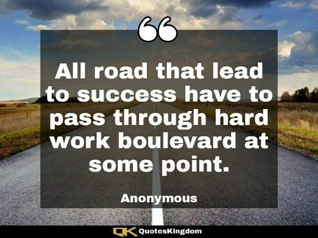 Hard work success quote. Success thought. All road that lead to success have to pass through hard ...