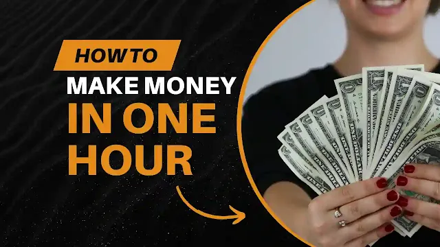 How to Make Money in One Hour
