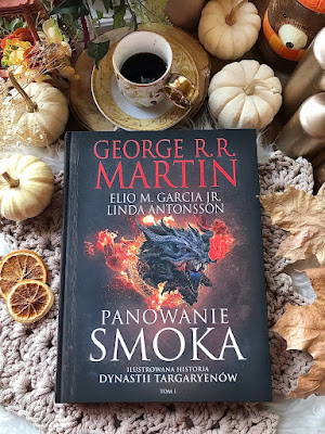 Panowanie smoka. Ilustrowana historia dynastii Targaryenów. Tom 1"