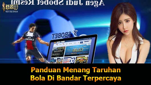 Panduan Menang Taruhan Bola Di Bandar Terpercaya