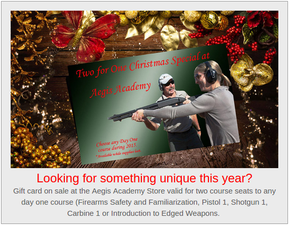 Two for One Christmas Special at Aegis Academy - Gift card on sale for any day one course Firearms Safety and Familiarization, Pistol 1, Shotgun 1, Carbine1, or Introduction to Edged Weapons.