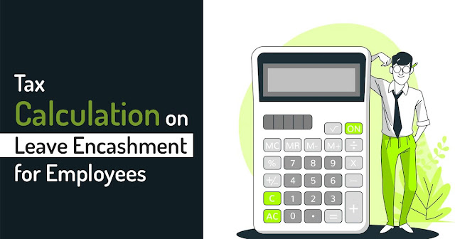 Tax Calculation on Leave Encashment for Employees