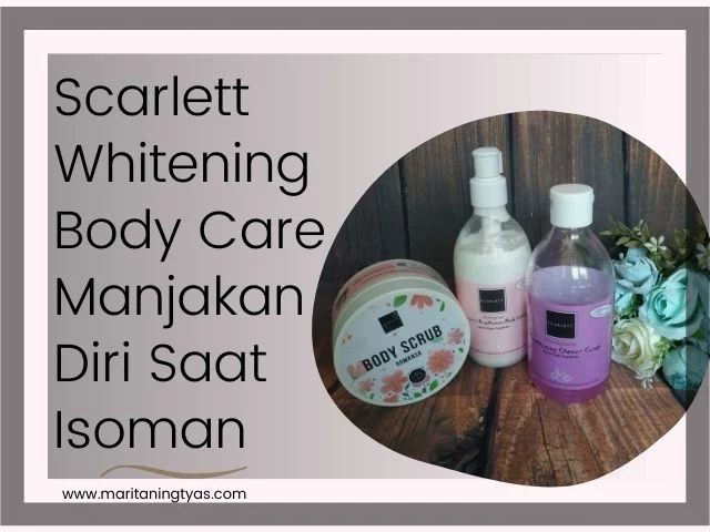 scarlett whitening body care manjakan diri saat isoman