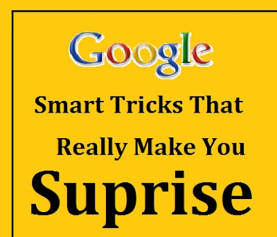 Google Smart Tricks That Really Make You Surprise