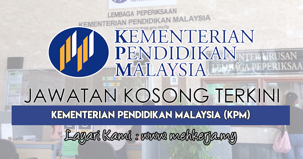 Jawatan Kosong Terkini 2018 di Kementerian Pendidikan Malaysia (KPM)