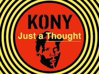 Kony2012 Just a thought and the truth about Kony