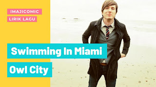 Terjemahan Lirik Owl City - Swimming In Miami, Arti Lagu