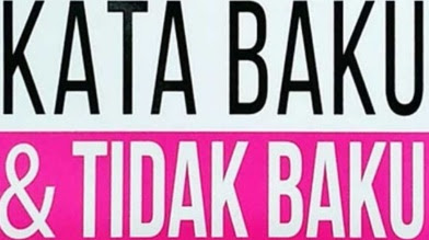 Contoh kata bahasa baku dan tidak baku