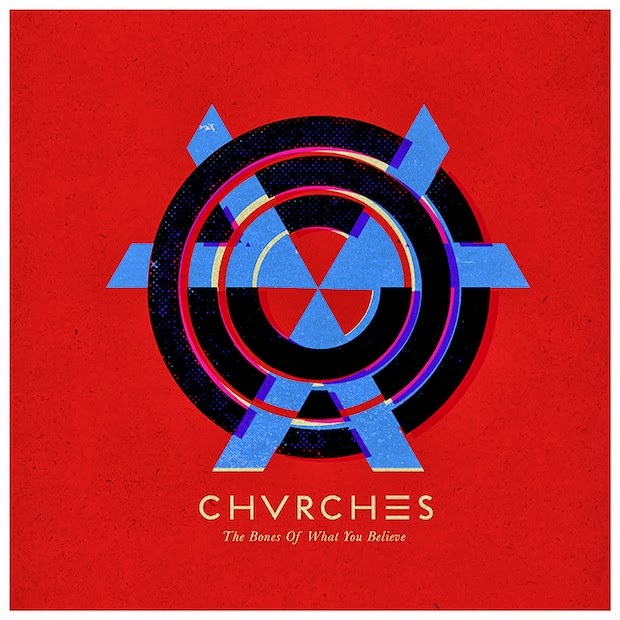 THE BONES OF WHAT YOU BELIEVE - CHVRCHES