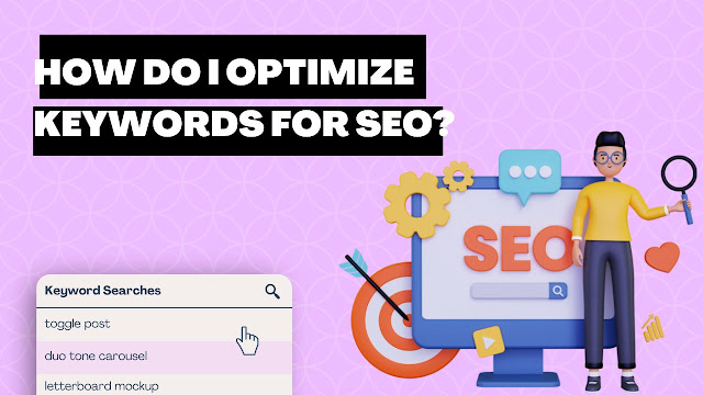 How Do I Optimize Keywords for SEO?