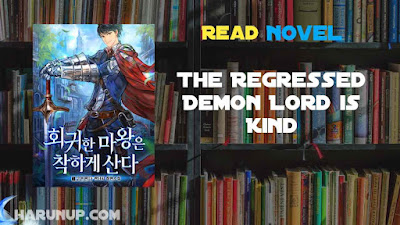 Read The Regressed Demon Lord is Kind Novel Full Episode