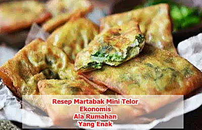 Cara Membuat Martabak Telor Ukuran Mini Ekonomis Ala Rumahan Yang Enak