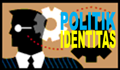 Pengertian Definisi Politik Identitas