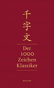 Qianziwen – Der 1000-Zeichen-Klassiker: Chinesisch/Deutsch