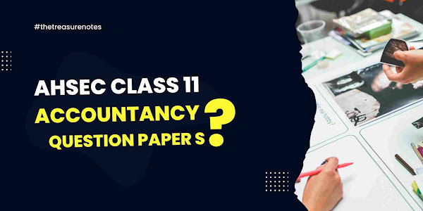 AHSEC Class 11 Accountancy Question Paper 2022 | HS 2nd Year Accountancy Question Paper 2022